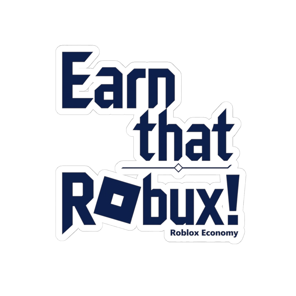 Roblox "Earn that RObux!" Sticker